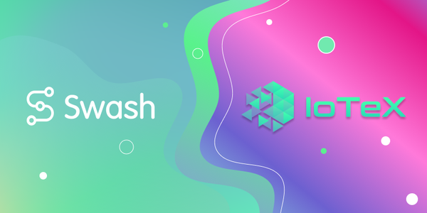 Swash and IoTeX announce ecosystem partnership to accelerate agency of internet users through data…