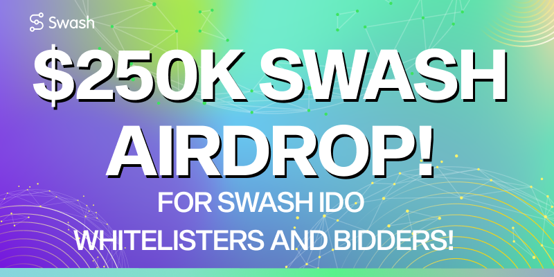 Massive Whitelisters & Bidders $250K $SWASH Airdrop!🎉