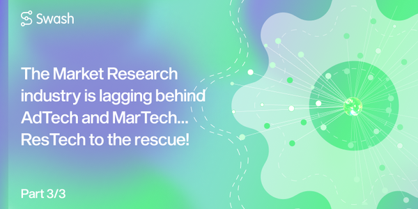 The Market Research industry is lagging behind AdTech and MarTech… ResTech to the rescue!